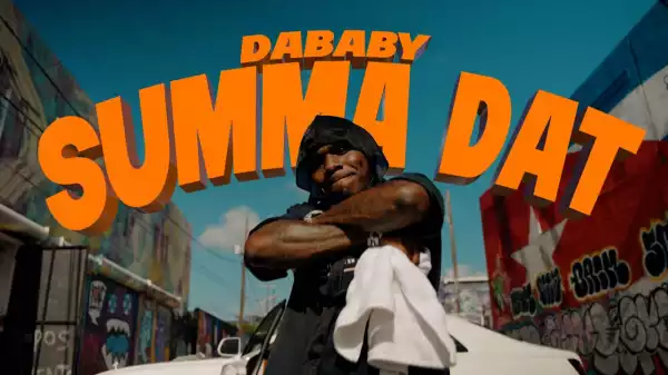 DaBaby - Summa Dat (Video)