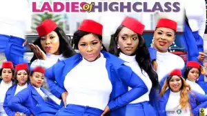 Ladies Of High Class (2020 Nollywood Movie)