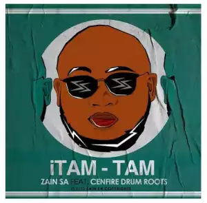 Zain SA – Itam-Tam Ft. Cenfire Drum Roots