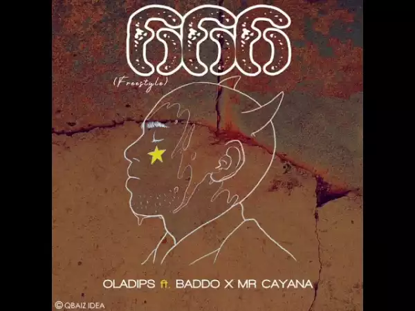OlaDips – 666 (Freestyle) Ft. Olamide Baddo, Mr Cayana