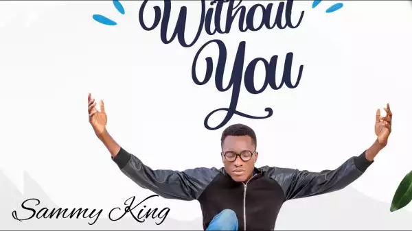 Sammy King – Without You (Video)
