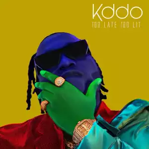 KDDO (Kiddominant) - Too Late Too Lit (EP)
