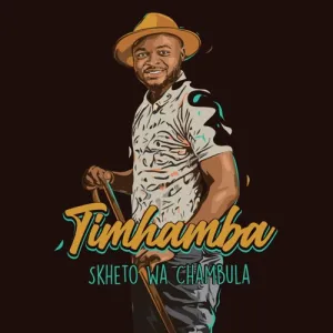 Skheto Wa Chambula – Timhamba (EP)