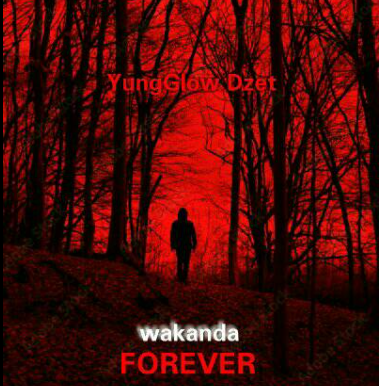 YungGlow Dzet – Wakanda Forever