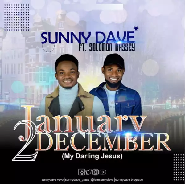 Sunnydave - January 2 December Ft. Solomon Bassey