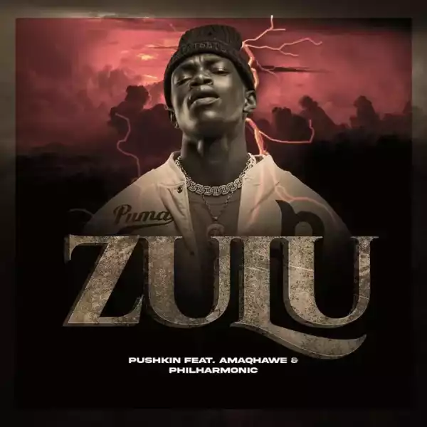 Pushkin RSA Ft. Amaqhawe & Philharmonic – Zulu