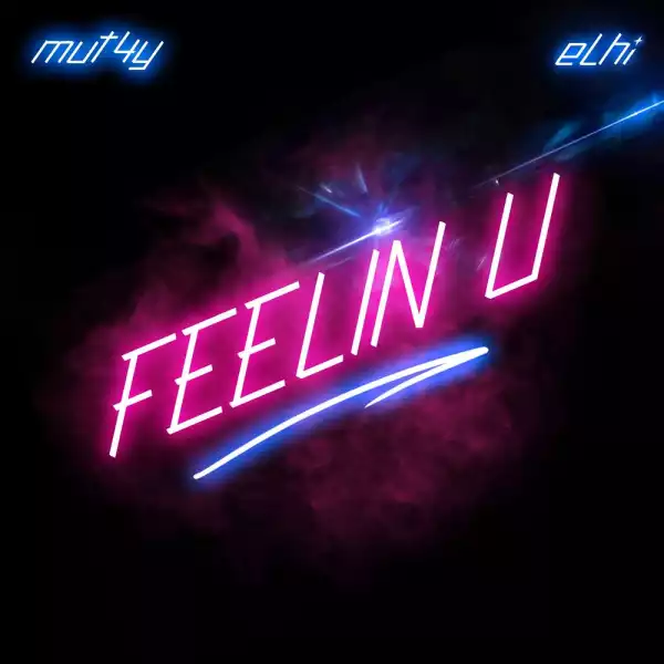Mut4y & Elhi - Feelin U