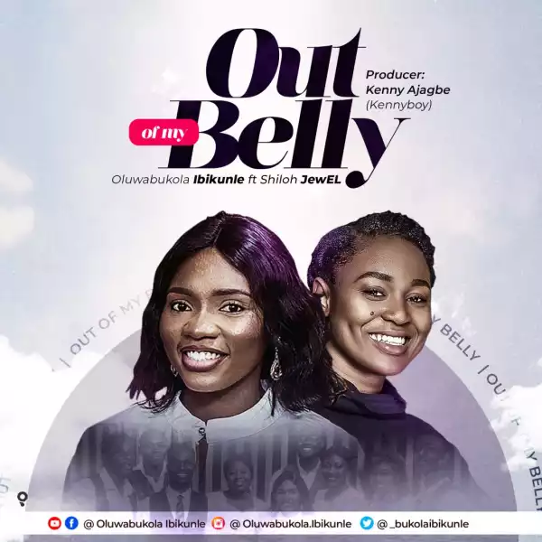 Oluwabukola Ibikunle – Out Of My Belly ft. Shiloh Jewel