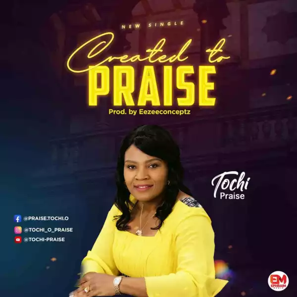 Tochi – Created To Praise