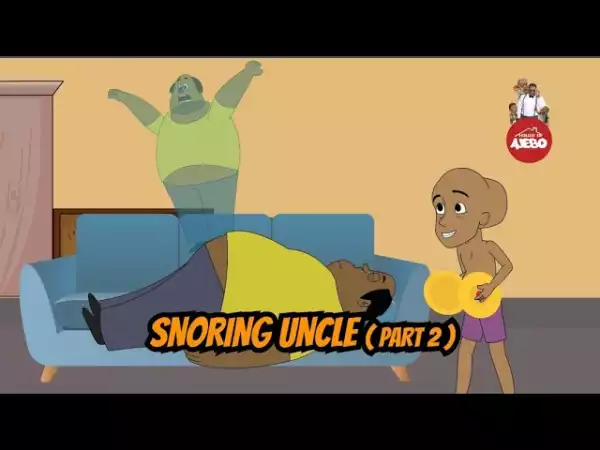 House Of Ajebo – Snoring Uncle Part 2 (Comedy Video)