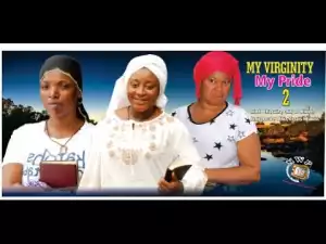 My Virginity My Pride (Old Nollywood Movie)
