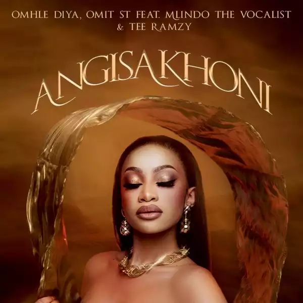 Omhle Diya Ft. Omit ST, Mlindo The Vocalist & TEE Ramzy – Angisakhoni
