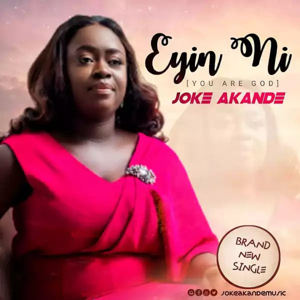 Joke Akande – Eyin Ni (You Are God)