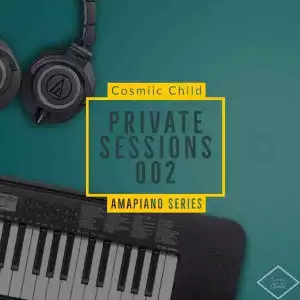 Cosmiic Child – Private Sessions 002