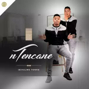Ntencane – Isivulwe Yonke (Album)