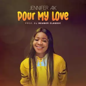 Jennifer Aik – Pour My Love