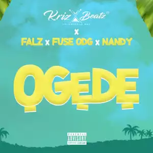 Krizbeatz ft. Falz, Fuse ODG, Nandy – Ogede