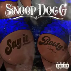 Snoop Dogg Ft. ProHoeZak – Say It Witcha Booty