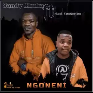 Sandy Khuba ft Inkos YamaGcokama – Ngoneni