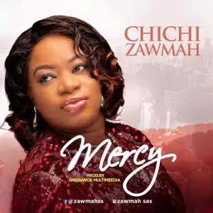 Chichi Zawmah – Mercy