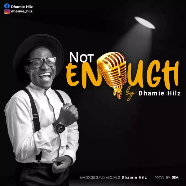 Dhamie Hilz – Not Enough