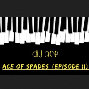 DJ Ace – Ace of Spades (Episode 11)