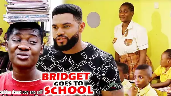 Bridget Goes To School Full Season 3 & 4  (2020 Nollywood Movie)