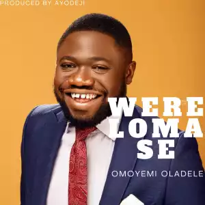Omoyemi Oladele – Were Lo Ma Se