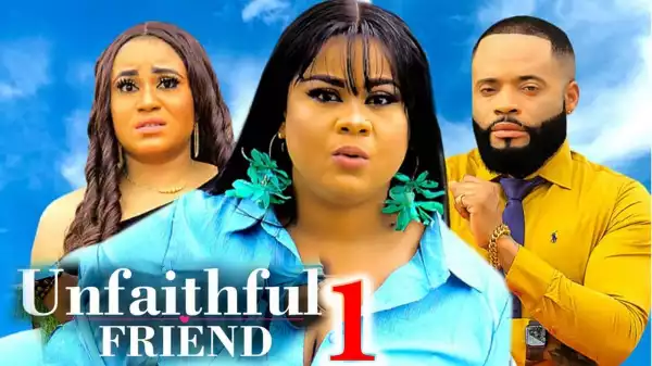 Unfaithful Friend (2023 Nollywood Movie)