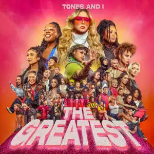 Tones and I – The Greatest