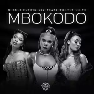 Nicole Elocin, Nia Pearl & Bontle Smith – Mbokodo ft Da Muziqal Chef & Visca