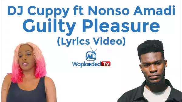 Dj Cuppy ft Nonso Amadi - Guilty Pleasure (Lyrics Video)