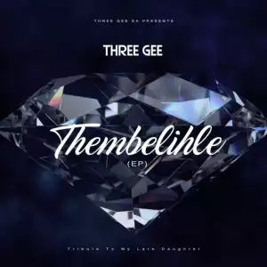 Three Gee – Thembelihle (EP)