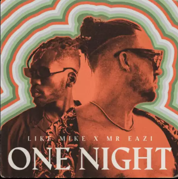 Like Mike & Mr Eazi – One Night