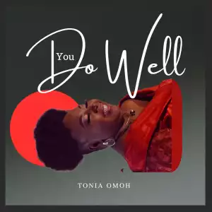 Tonia Omoh – You Do Well