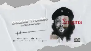 Jay Rox – Double Trouble ft Mejja