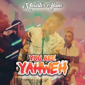 Minister Afam – You Are Yahweh (Live)