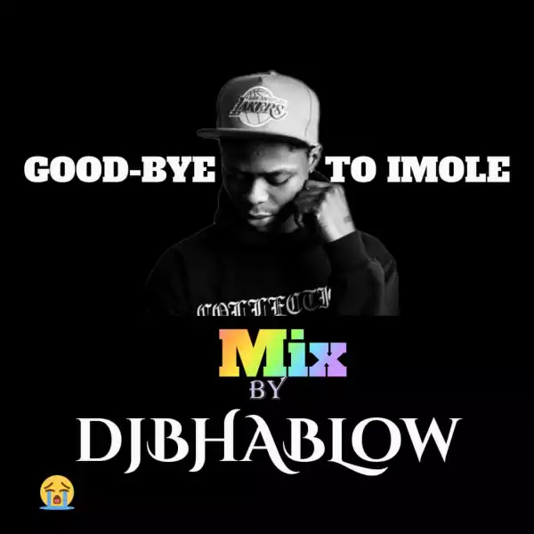 DJ Bhablow – Good Bye To Imole Mix