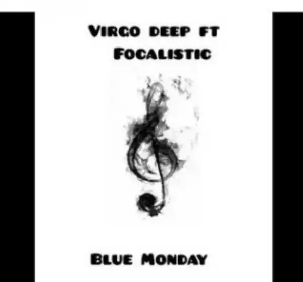Vigro Deep – Blue Monday Ft. Focalistic
