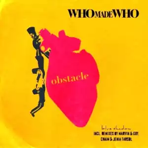 WhoMadeWho – Obstacle (Chaim & Jenia Tarsol Remix)