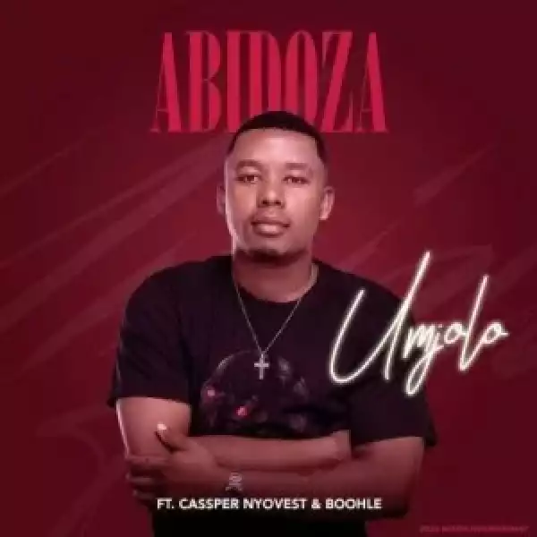 Abidoza – Umjolo ft. Cassper Nyovest & Boohle