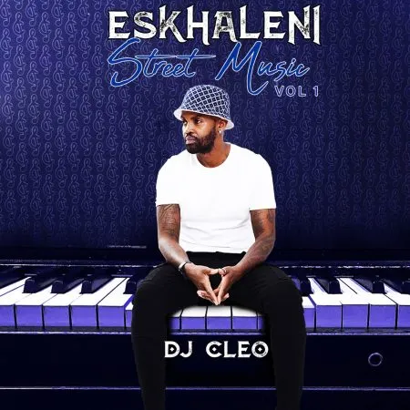 DJ Cleo – Eskhaleni Street Music Vol. 1 (Album)