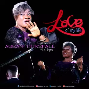 Agbani Horsfall – Love Of My Life ft e-Tops (Video)