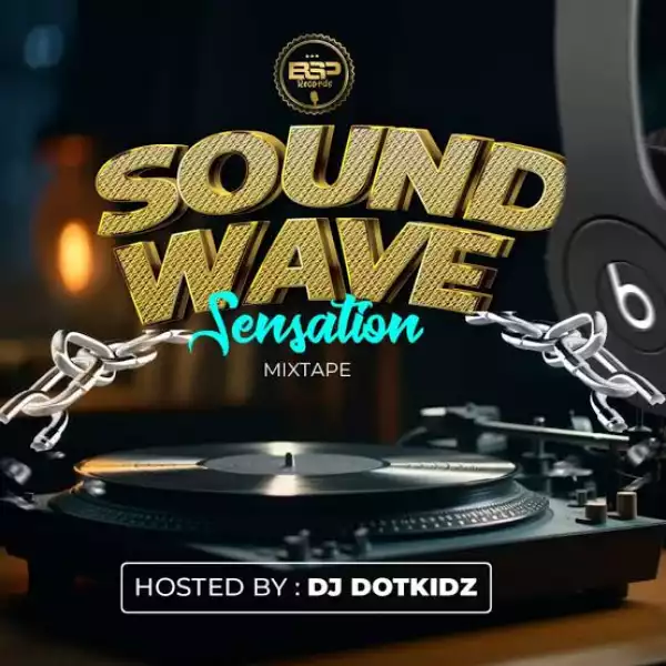 Dj Dotkidz – Sound Wave Sensational Mixtape