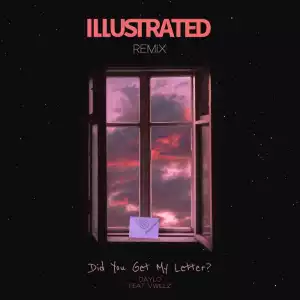 Illustrated Ft. Daylo & Vwillz – Did You Get My Letter? (Illustrated Remix)