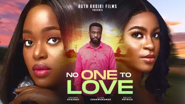 No One To Love (2024 Nollywood Movie)