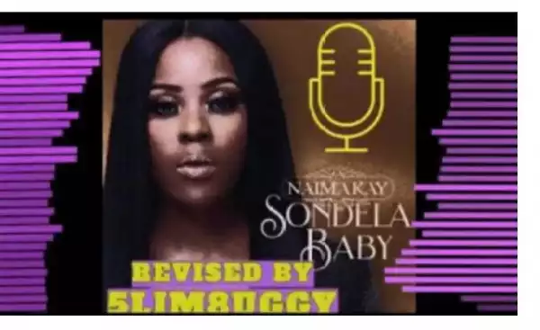 Naima Kay – Sondela Baby (5lim8uggy Remake)