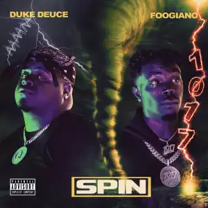 Duke Deuce Ft. Foogiano – Spin