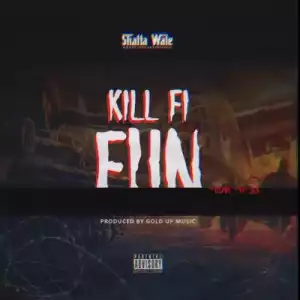Shatta Wale – Kill Fi Fun