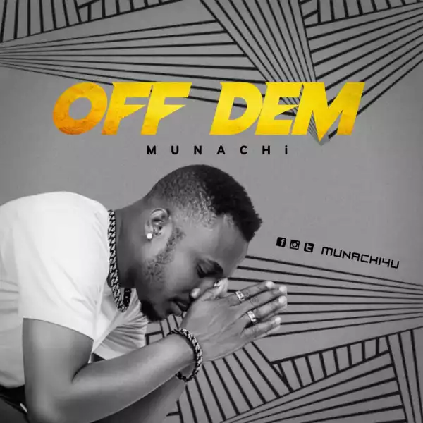 Munachi – Off Dem